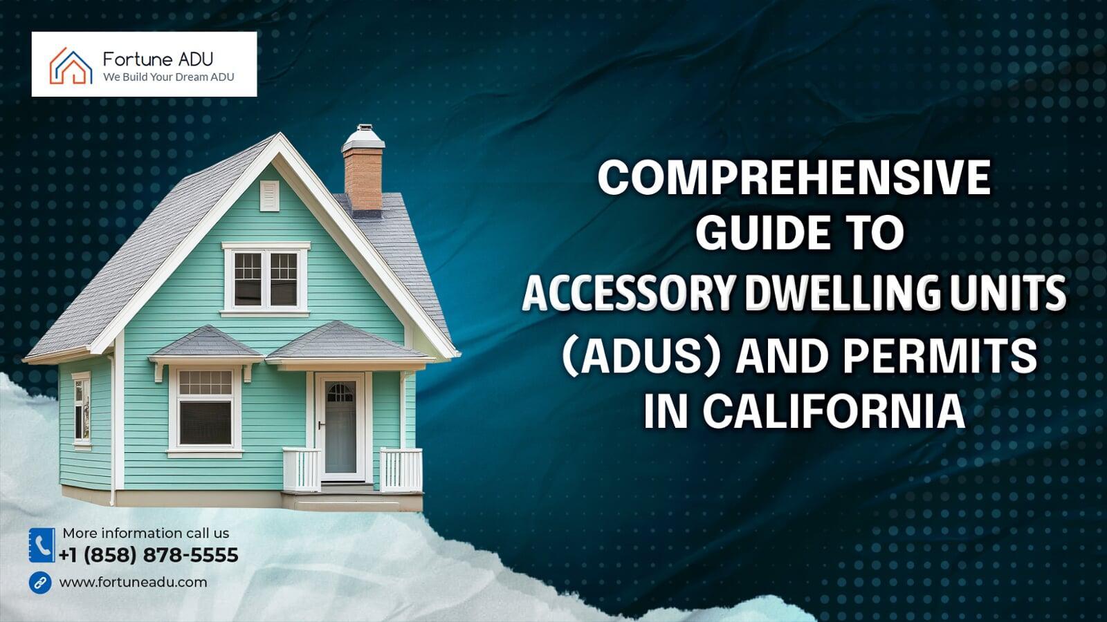 Comprehensive Guide to Accessory Dwelling Units (ADUs) and Permits in California